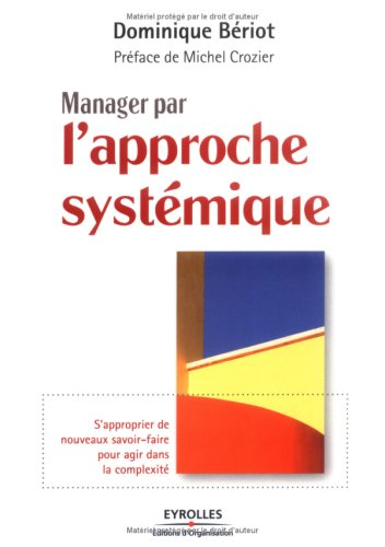 Manager par l'approche systémique : s'approprier de nouveaux savoir-faire pour agir dans la complexi