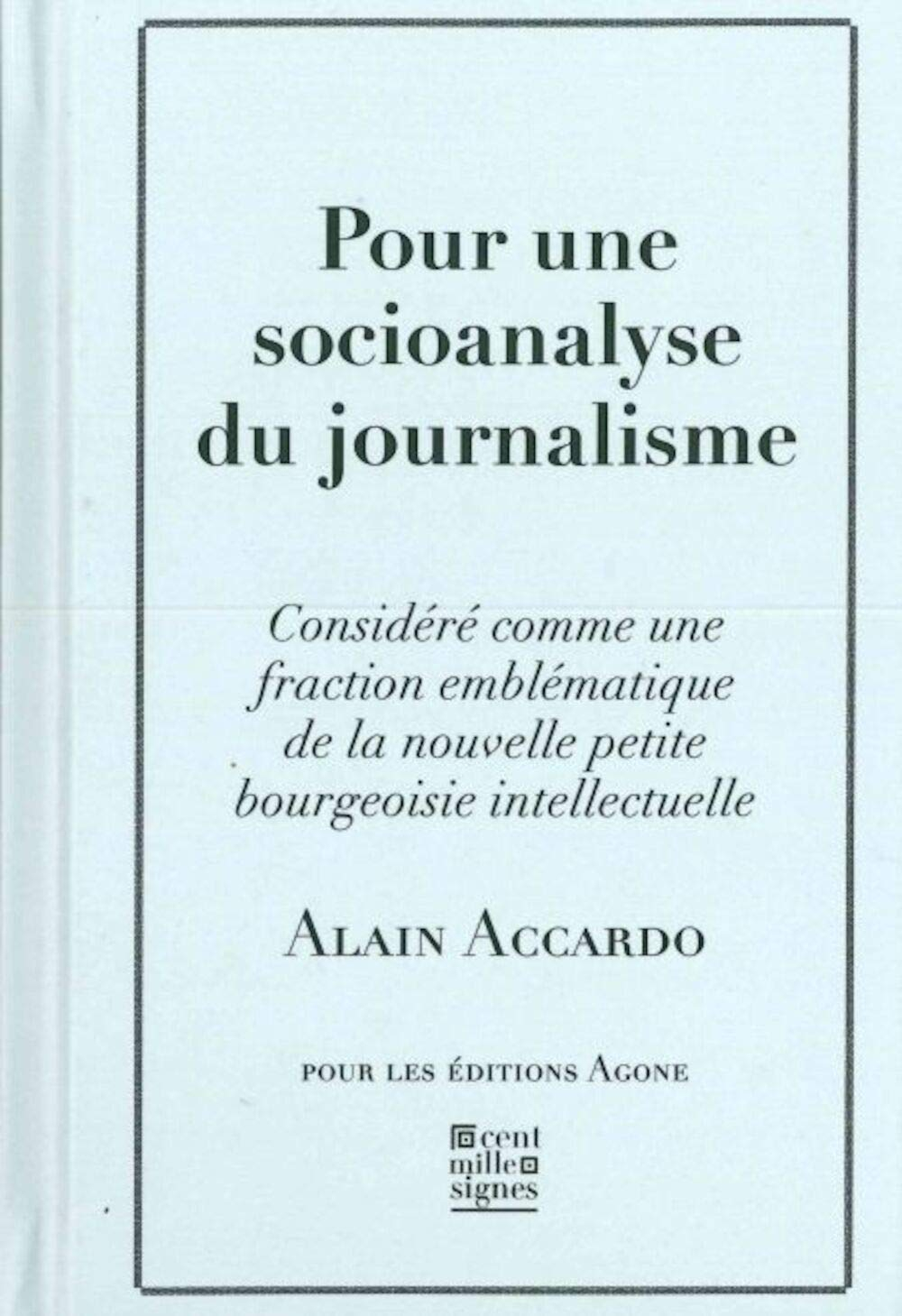 Pour une socioanalyse du journalisme : considéré comme une fraction emblématique de la nouvelle peti