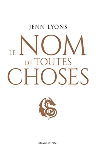 Le choeur des dragons. Vol. 2. Le Nom de toutes choses
