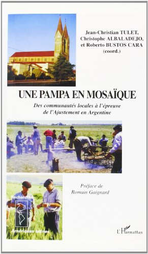 La Pampa argentine : une mosaïque : des communautés locales à l'épreuve de l'ajustement en Argentine