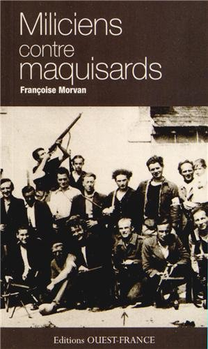 Miliciens contre maquisards : enquête sur un épisode de la Résistance en Bretagne