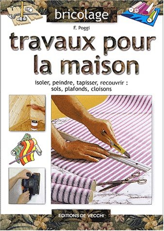 Travaux pour la maison : isoler, peindre, tapisser, recouvrir, sols, plafonds, cloisons