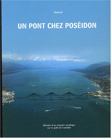 Un pont chez Poséidon : histoire d'un chantier mythique sur le golfe de Corinthe