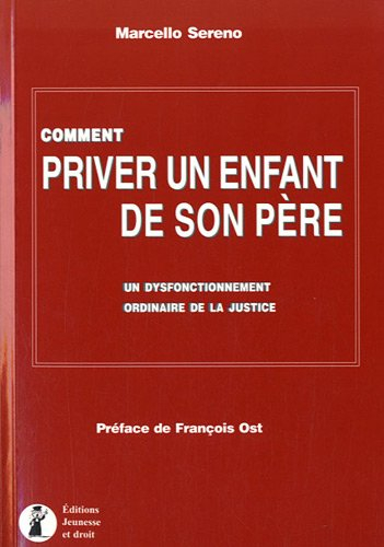 Comment priver un enfant de son père : un dysfonctionnement ordinaire de la justice