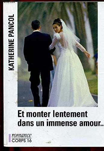 Et monter lentement dans un immense amour