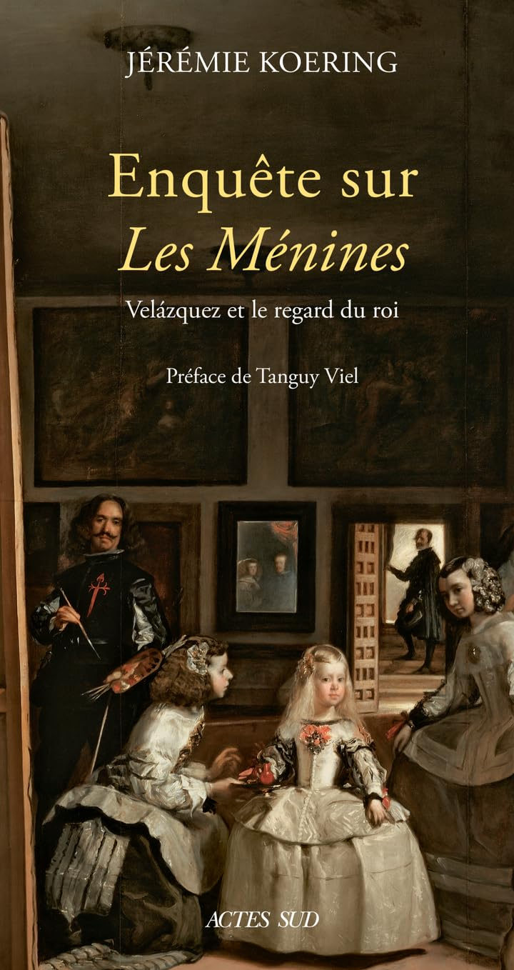Enquête sur les Ménines : Velazquez et le regard du roi