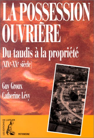 La possession ouvrière : du taudis à la propriété (XIXe-XXe siècle)