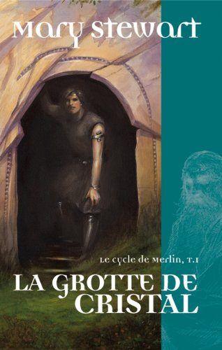Le cycle de Merlin. Vol. 1. La grotte de cristal