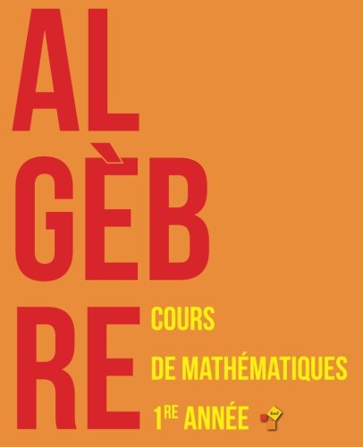 Algèbre : Cours de mathématiques - Première année