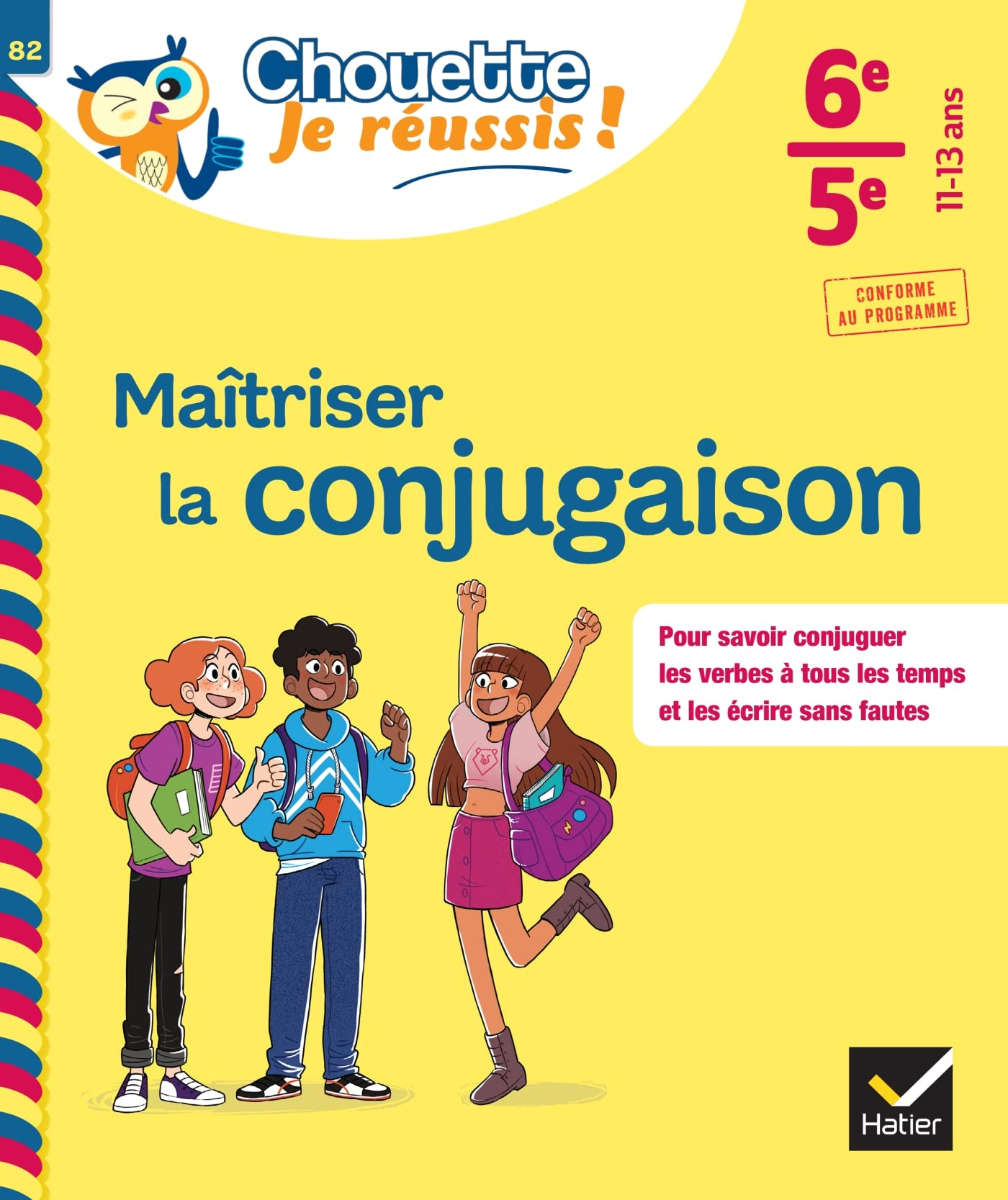 Maîtriser la conjugaison 6e, 5e, 11-13 ans : pour savoir conjuguer les verbes à tous les temps et le