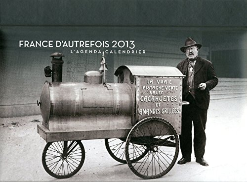 France d'autrefois 2013 : l'agenda-calendrier