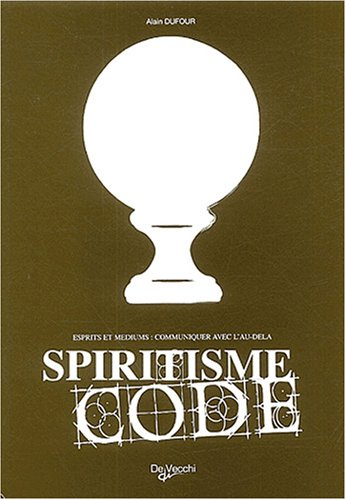 Spiritisme code : esprits et médiums : communiquer avec l'au-delà