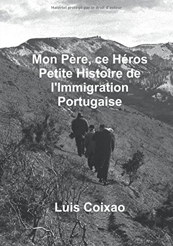 mon père, ce héros - petite histoire de l'immigration portugaise