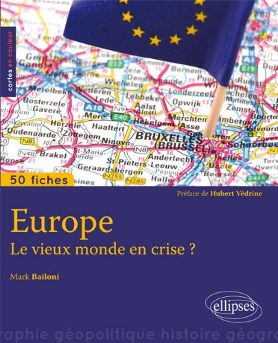 Europe, le vieux monde en crise ? : 50 fiches
