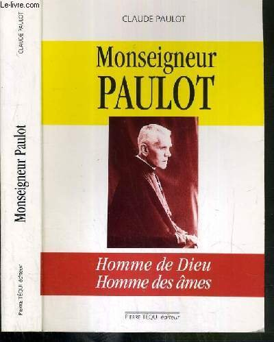 Monseigneur Paulot, homme de Dieu, homme des âmes
