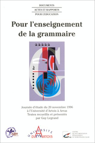 Pour l'enseignement de la grammaire : journée d'étude du 20 novembre 1996 à l'Université d'Artois à 