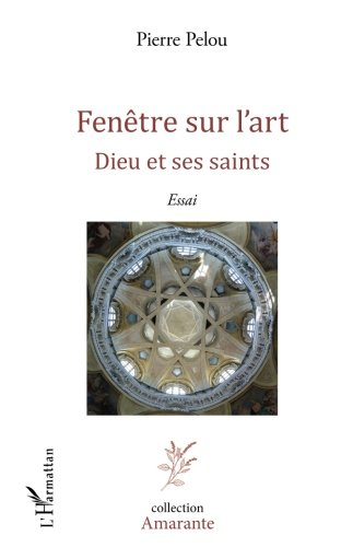 Fenêtre sur l'art. Dieu et ses saints : essai