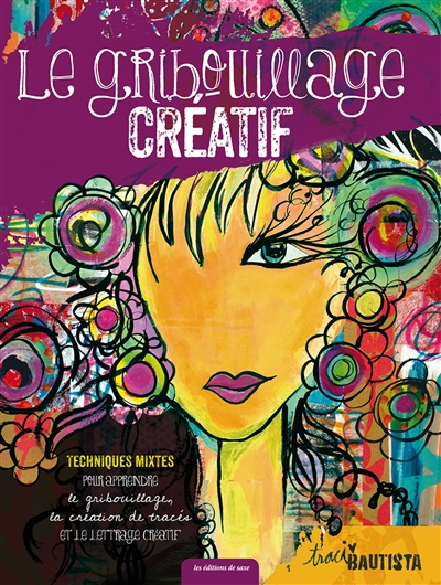 Le gribouillage créatif : techniques mixtes pour apprendre le gribouillage, la création de tracés et