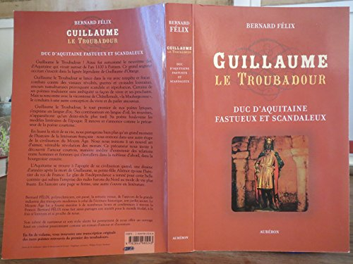 Guillaume le troubadour : duc d'Aquitaine fastueux et scandaleux