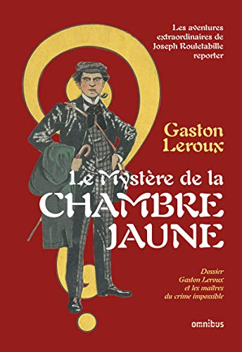Le mystère de la chambre jaune : les aventures extraordinaires de Joseph Rouletabille, reporter
