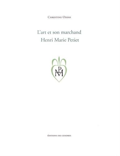 L'art et son marchand, Henri Marie Petiet