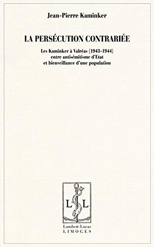 La persécution contrariée : les Kaminker à Valréas (1943-1944) entre antisémitisme d'Etat et bienvei