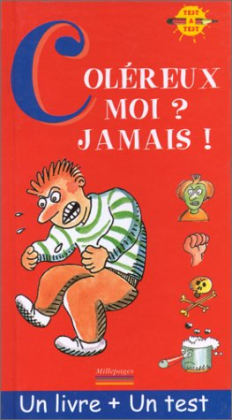 Coléreux, moi ? Jamais !