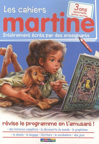 Les cahiers Martine : révise le programme en t'amusant !. Vol. 1. 3 ans, maternelle petite section