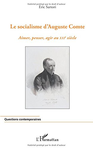 Le socialisme d'Auguste Comte : aimer, penser, agir au XXIe siècle
