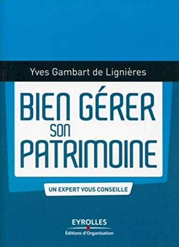 Bien gérer son patrimoine : un expert vous conseille