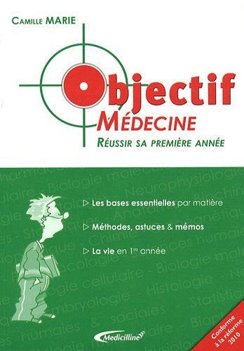 Objectif médecine : réussir sa première année : les bases essentielles par matière, méthodes, astuce