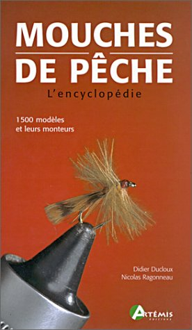 Mouches de pêche : l'encyclopédie : 1.500 modèles et leurs monteurs