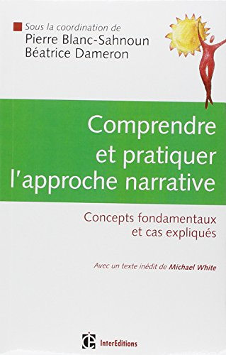 Comprendre et pratiquer l'approche narrative : concepts fondamentaux et cas expliqués