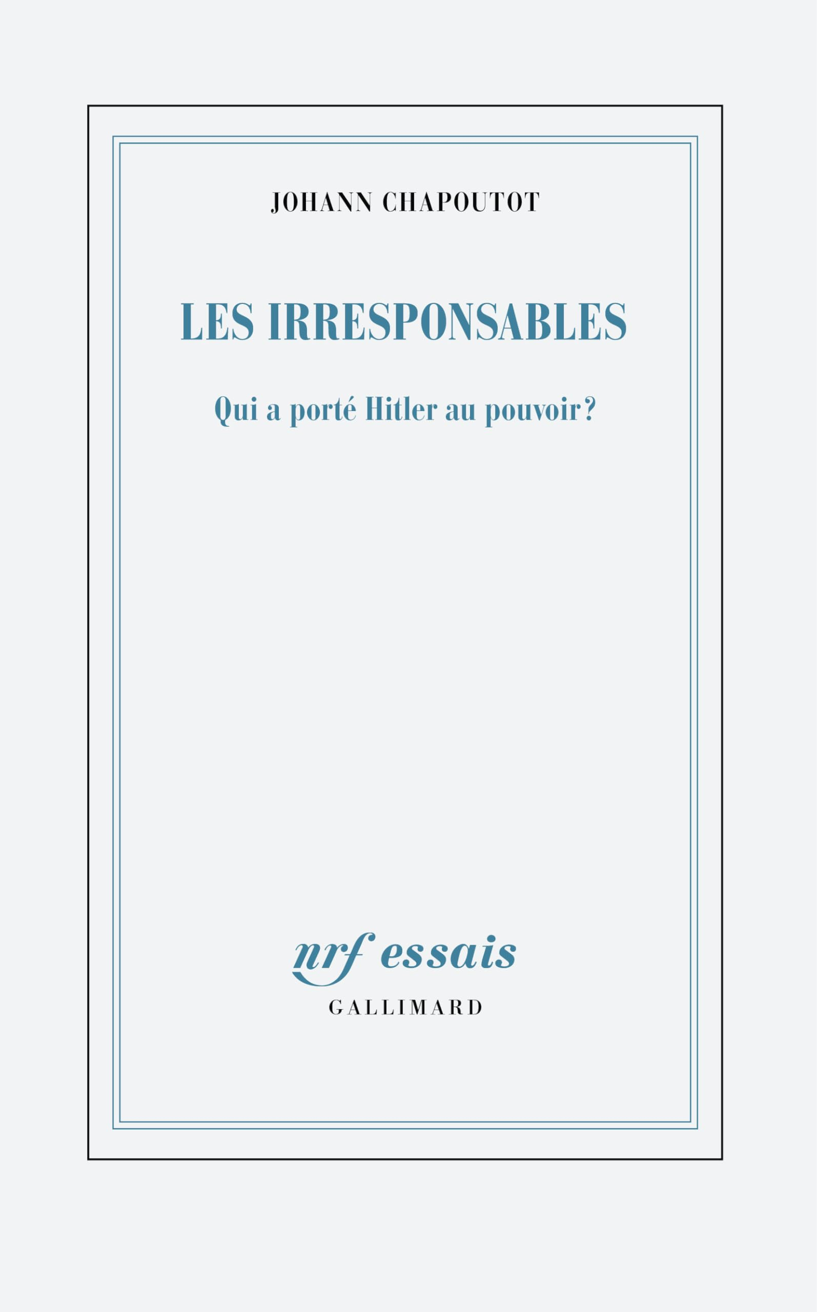 Les irresponsables : qui a porté Hitler au pouvoir ?