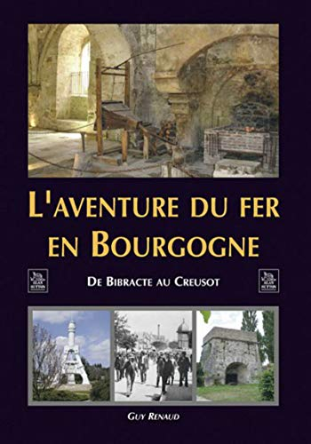 L'aventure du fer en Bourgogne : de Bibracte au Creusot
