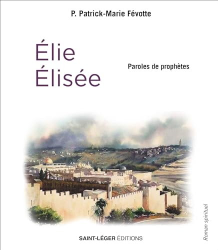 Elie et Elisée : roman spirituel