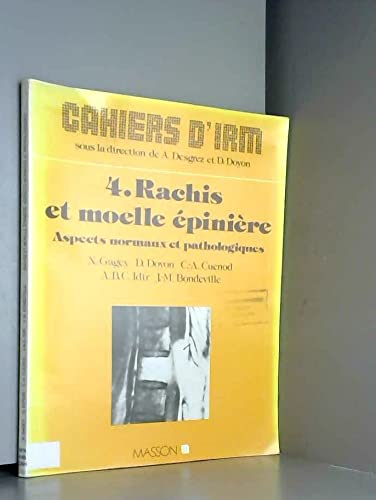 Cahiers d'IRM, n° 4. Rachis et moelle épinière, aspects normaux et pathologiques