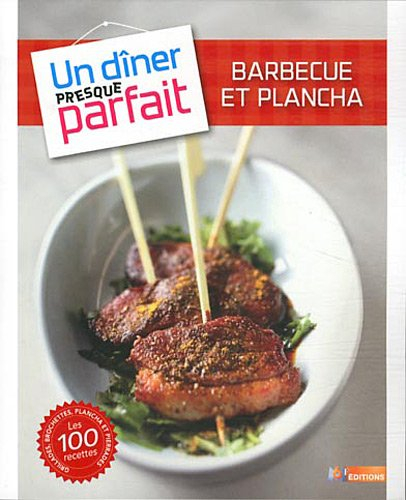 Barbecue et plancha : grillades, brochettes, plancha et pierrades : les 100 recettes