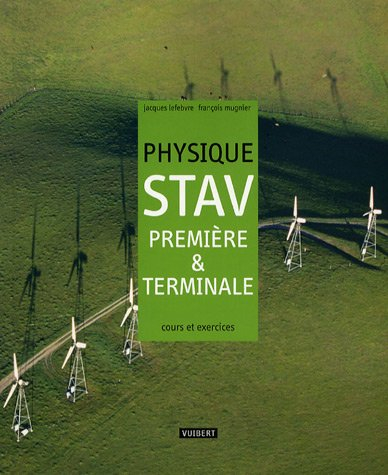 Physique première & terminale STAV : cours et exercices résolus