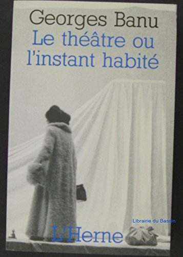 le théâtre, ou, l'instant habité