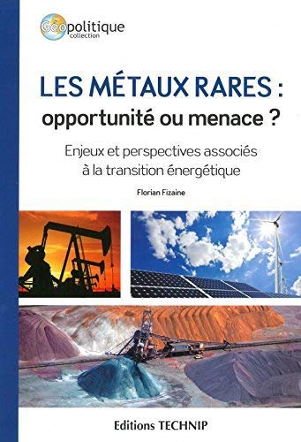 Les métaux rares : opportunité ou menace ? : enjeux et perspectives associés à la transition énergét