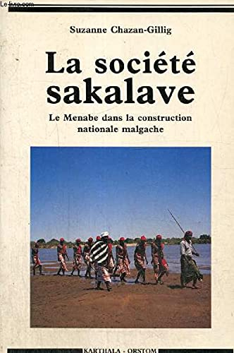 La Société sakalave : le Menabe dans la construction nationale malgache, 1947-1972
