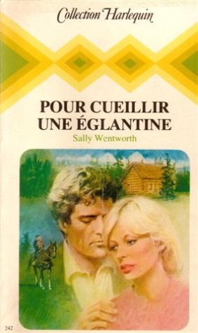 pour cueillir une églantine : collection : collection harlequin n, 242