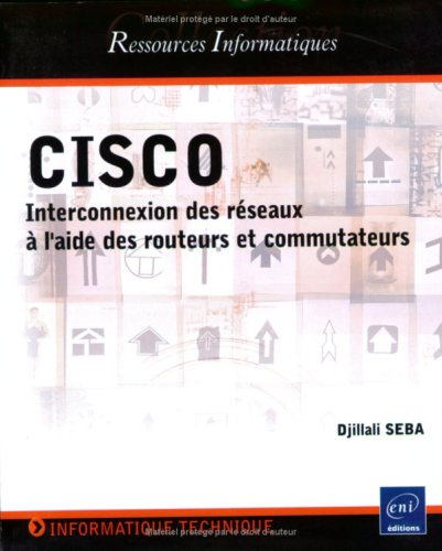 Cisco : interconnexion des réseaux à l'aide des routeurs et commutateurs