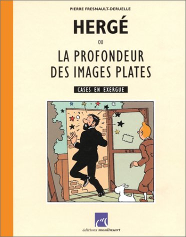 Hergé ou La profondeur des images plates : essai sur l'univers graphique de Tintin