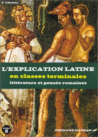 latin, terminale a, b, c, d, tome 2. l'explication latine en terminale, textes littéraires