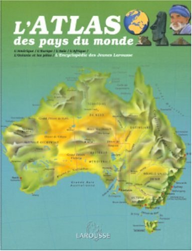 L'atlas des pays du monde : l'Amérique, l'Europe, l'Asie, l'Afrique, l'Océanie et les pôles