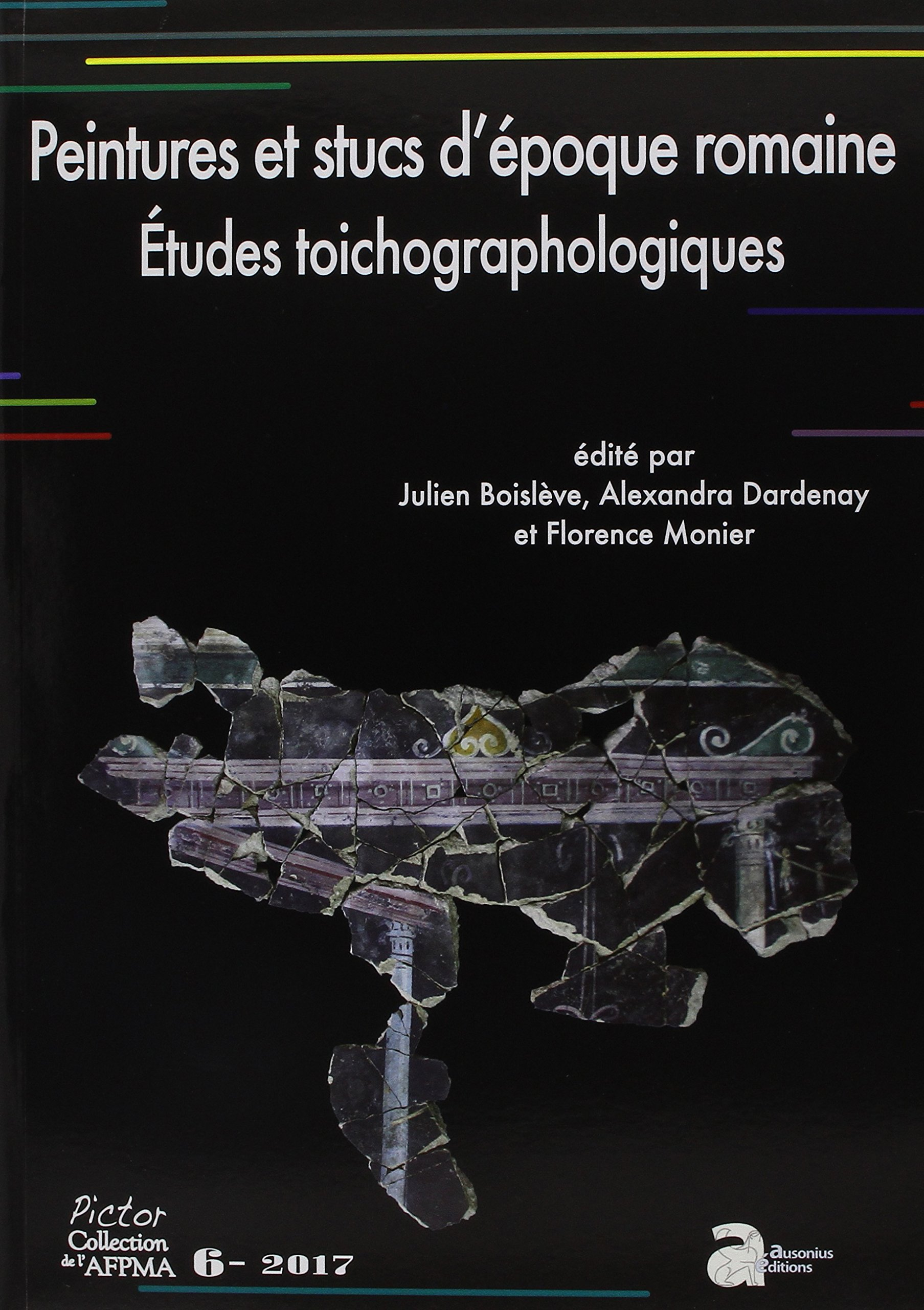 Peintures et stucs d'époque romaine, études toichographologiques : actes du 28e Séminaire de l'AFPMA