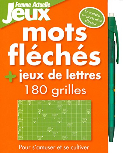 Mots fléchés et jeux de lettres : 180 grilles : pour s'amuser et se cultiver