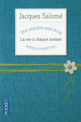 La vie à chaque instant : 366 pensées bien-être : agenda perpétuel